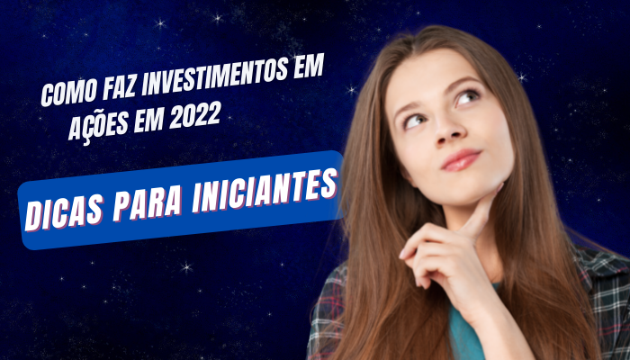 Como fazer investimentos em ações em 2022