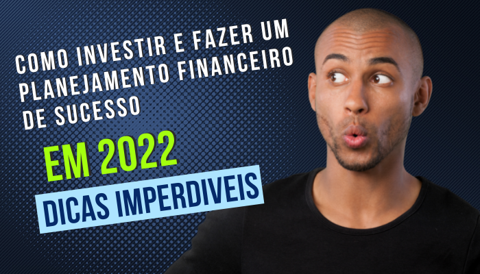 Como investir e fazer um planejamento financeiro de sucesso